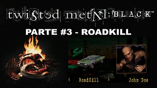 [PS2] - Twisted Metal: Black - Modo História - [Parte 3 - Roadkill] - Completando 100%