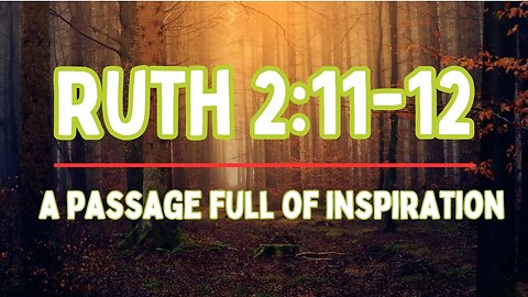 You'll be Shocked What Ruth 2:11-12 Means!