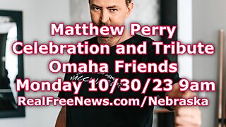 Matthew Perry Celebration and Tribute - Omaha Friends New Episode Monday October 30, 2023 at 9am.