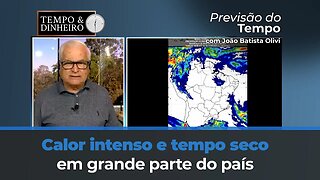 Calor intenso e tempo seco em grande parte do país com queda nas temperaturas previstas para o Sul