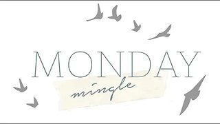 Monday Mingle | Welcome To Spring!