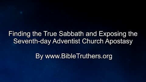 Finding the True Sabbath and Exposing the Seventh-day Adventist Church Apostasy