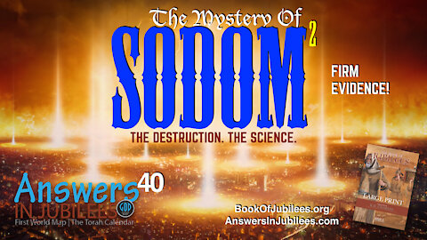 The Mystery Of Sodom Part 2. Answers In Jubilees 40