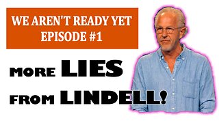 "WE AREN'T READY YET" EPISODE 1 "MORE LIES FROM LINDELL"