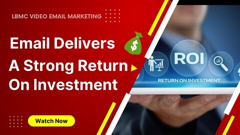 Email Delivers a Strong Return on Investment