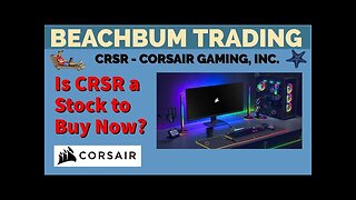 Is CRSR a Stock to Buy Now? - [Corsair Gaming, Inc.] - [Due Diligence] [DD] as of 02/10/2022