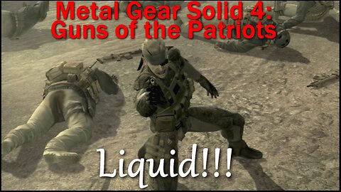 Metal Gear Solid 4: Guns of the Patriots- Your Bodies are No longer Yours to Command