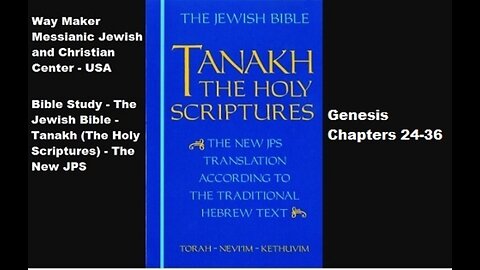 Bible Study - Tanakh (The Holy Scriptures) The New JPS - Genesis 24-36