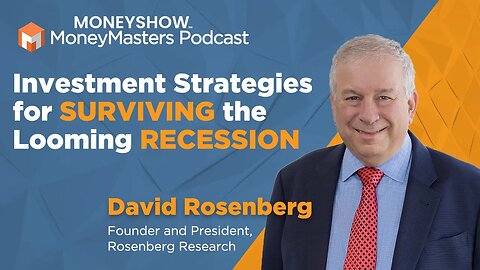 Rosenberg: Recession Cancelled? Not a Chance! Three Investor Strategies for a Deteriorating Economy