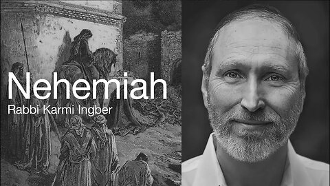 The Book of Nehemiah Part 1: Introduction - Rabbi Karmi Ingber