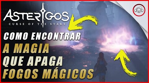 Asterigos: Curse of the Stars, Como conseguir magia que apaga fogos mágicos | Super dica