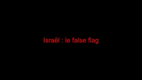 Israël : le false flag