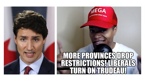 More Provinces Drop Restrictions! Liberals Turn On Trudeau!