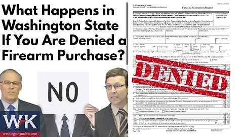 What Happens in Washington State If You Are Denied a Firearm Purchase?