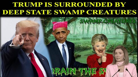 Trump is surrounded by deep state swamp creatures!