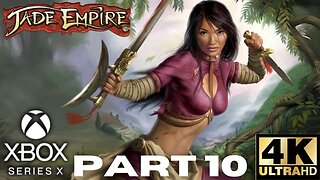 Jade Empire Walkthrough Gameplay Part 10 | Xbox Series X, Xbox | 4K (No Commentary Gaming)