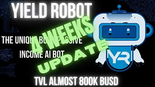 YieldRobot 4 Weeks Update | TVL Almost At 800K BUSD