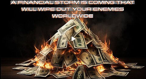 Julie Green subs A FINANCIAL STORM IS COMING THAT WILL WIPEOUT YOUR ENEMIES WORLDWIDE