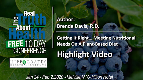 Getting It Right...Meeting Nutritional Needs On A Plant-Based Diet - Brenda Davis, R.D.,