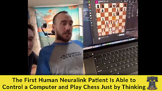 The First Human Neuralink Patient Is Able to Control a Computer and Play Chess Just by Thinking