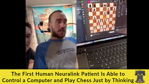 The First Human Neuralink Patient Is Able to Control a Computer and Play Chess Just by Thinking