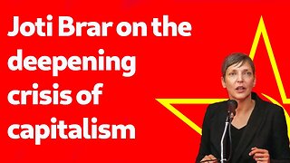 Joti Brar on the deepening crisis of capitalism