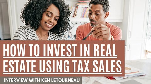 How to Invest in Real Estate Using Tax Sales with Ken Letourneau