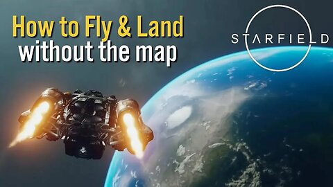 Starfield - How to Fly and Land Without the Map