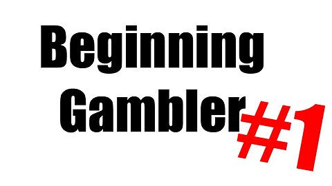 Beginning Gambler THE SERIES #1 Choose Your Casino