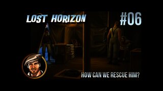 Let's Play Lost Horizon 06 How can we rescue him?