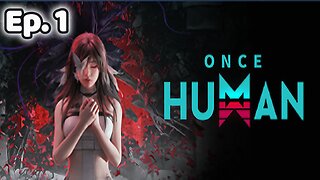 Ep. 1 - Once Human: Brand New Online Survival Game
