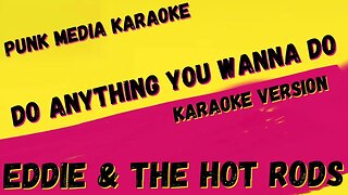 EDDIE & THE HOT RODS ✴ DO ANYTHING YOU WANNA DO ✴ KARAOKE INSTRUMENTAL ✴ PMK