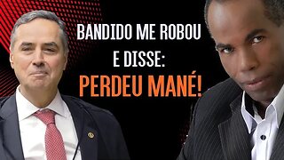 O BANDIDO ME ASSALTOU E DISSE: PERDEU MANÉ