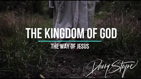 THE KINGDOM OF GOD: The Way Of Jesus | Session 1 | Danny Steyne