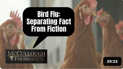 More Gov't Deception: H5N1 Bird Flu 🤡 : Separating Fact From Fiction (Dr. Peter McCullough, The McCullough Foundation)