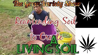 Reamending soil to Create Living Soil & 4 plant training methods (The Grow Variety Show ep.214)