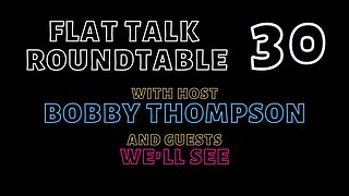 Flat Talk Roundtable 30