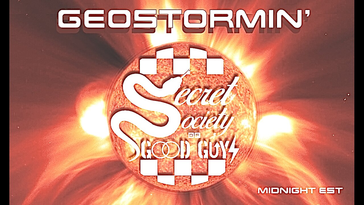 0034 Secret Society Of Good Guys Geostormin