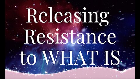 Releasing Resistance to WHAT IS with Jenn and Katie