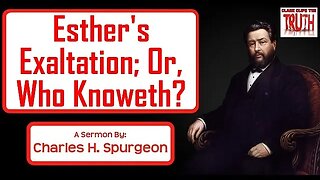 Esther's Exaltation; Or, Who Knoweth? | Charles Spurgeon Sermon