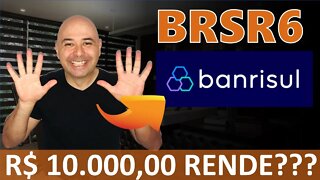 🔵 BRSR6: Quanto rende R$10.000 investidos em Banco Banrisul (BRSR6)? BRSR6 Vale a pena investir?