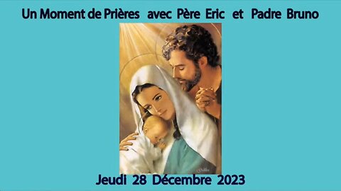 Un Moment de Prières avec Père Eric et Padre Bruno du 28.12.2023 - LHarmonie Céleste