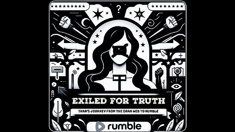 Exiled for Truth: Tara's Journey from the Dark Web to Rumble