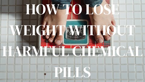 HOW TO LOSE WEIGHT WITHOUT HARMFUL TOXIC CHEMICAL PILLS.(ANYONE CAN DO THIS)!