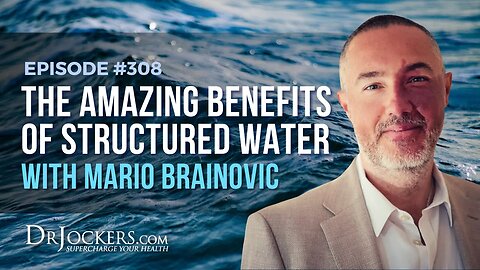 The Amazing Benefits of Structured Water with Mario Brainovic