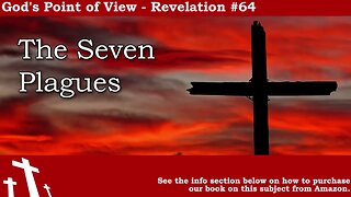 Revelation #64 - The Seven Plagues | God's Point of View