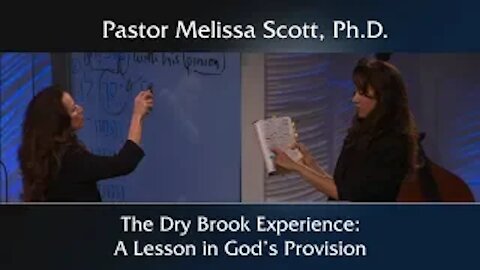 1 Kings 17 The Dry Brook Experience: A Lesson in God’s Provision by Pastor Melissa Scott, Ph.D.