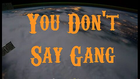 You Don't Say Gang OPENER ~~~~ MArch 3 2024