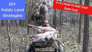 DIY Public Land Stategies #13 | Getting Your Deer Out