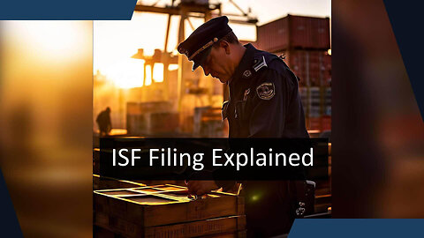 The Purpose and Benefits of ISF Filing